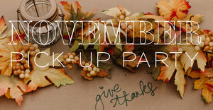 November Pick-up Party // Nov. 15, 6-8 PM